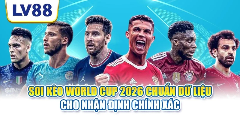 Soi kèo World Cup 2026