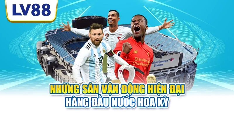 Những sân vận động hiện đại hàng đầu nước Hoa Kỳ